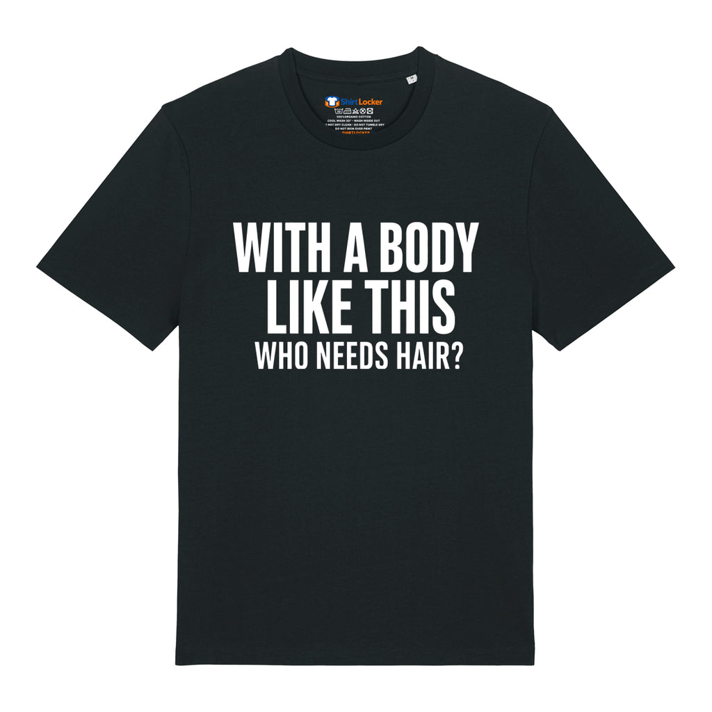 Who Needs Hair T-Shirt