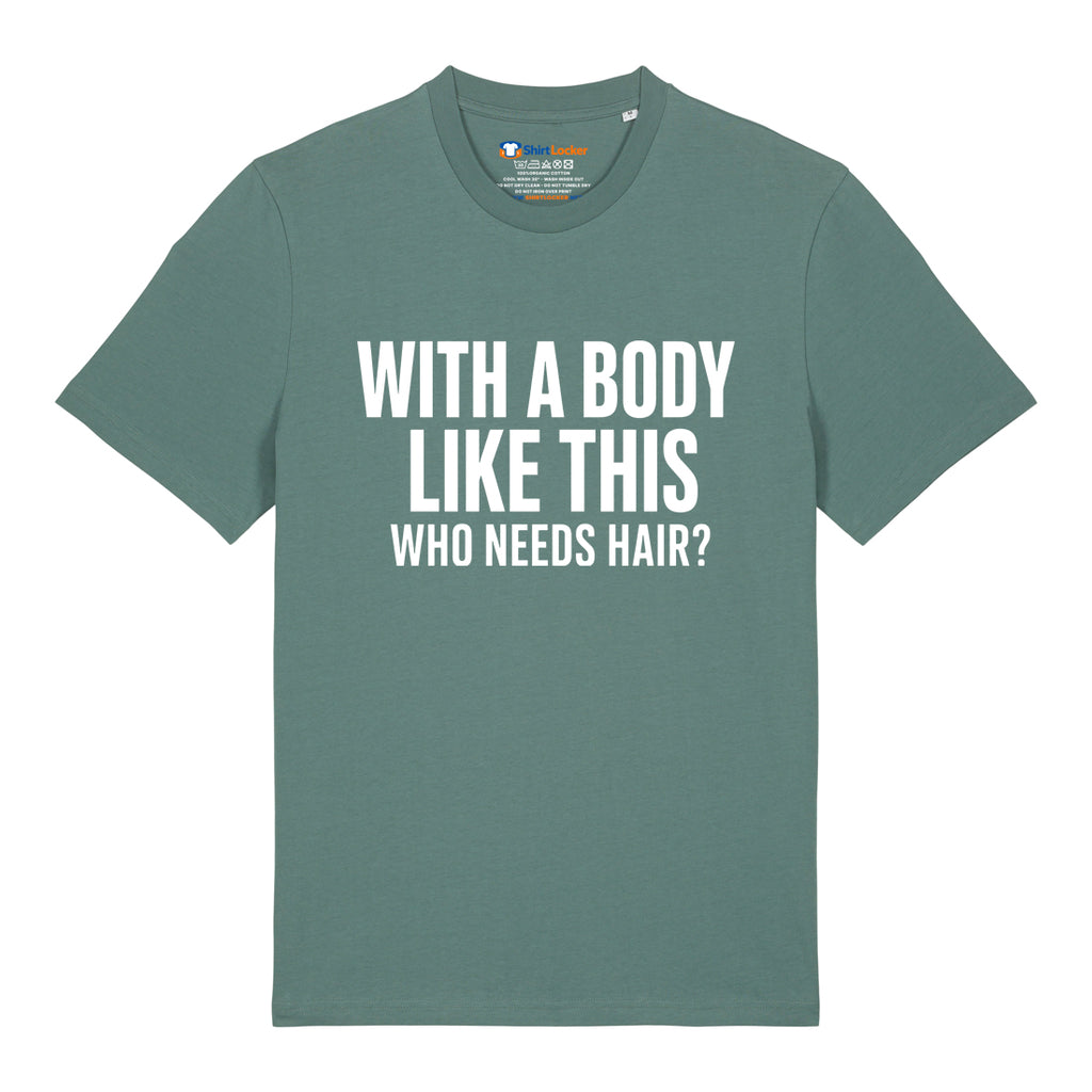 Who Needs Hair T-Shirt