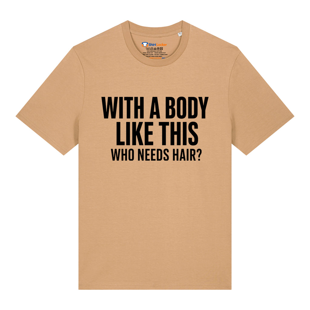 Who Needs Hair T-Shirt