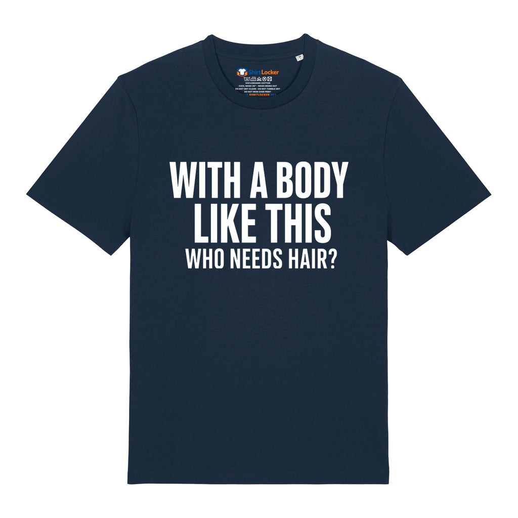 Who Needs Hair T-Shirt