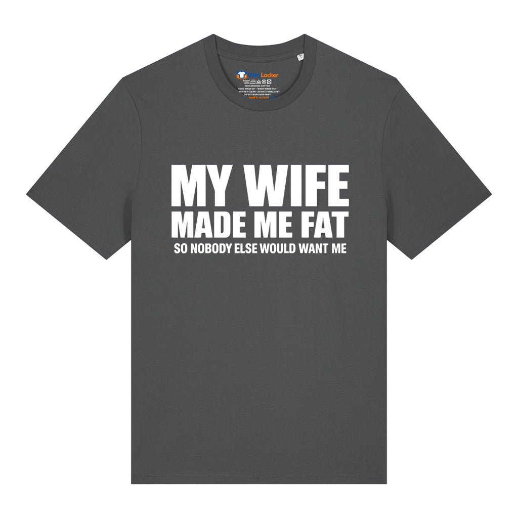 Wife Made Me Fat T-Shirt