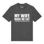 Wife Made Me Fat T-Shirt