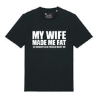 Wife Made Me Fat T-Shirt