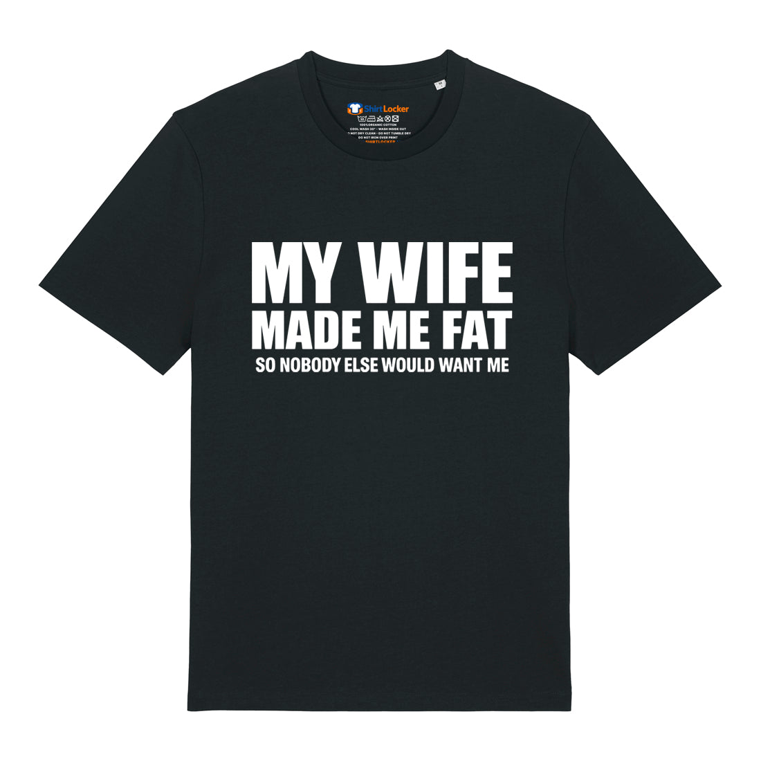 Wife Made Me Fat T-Shirt