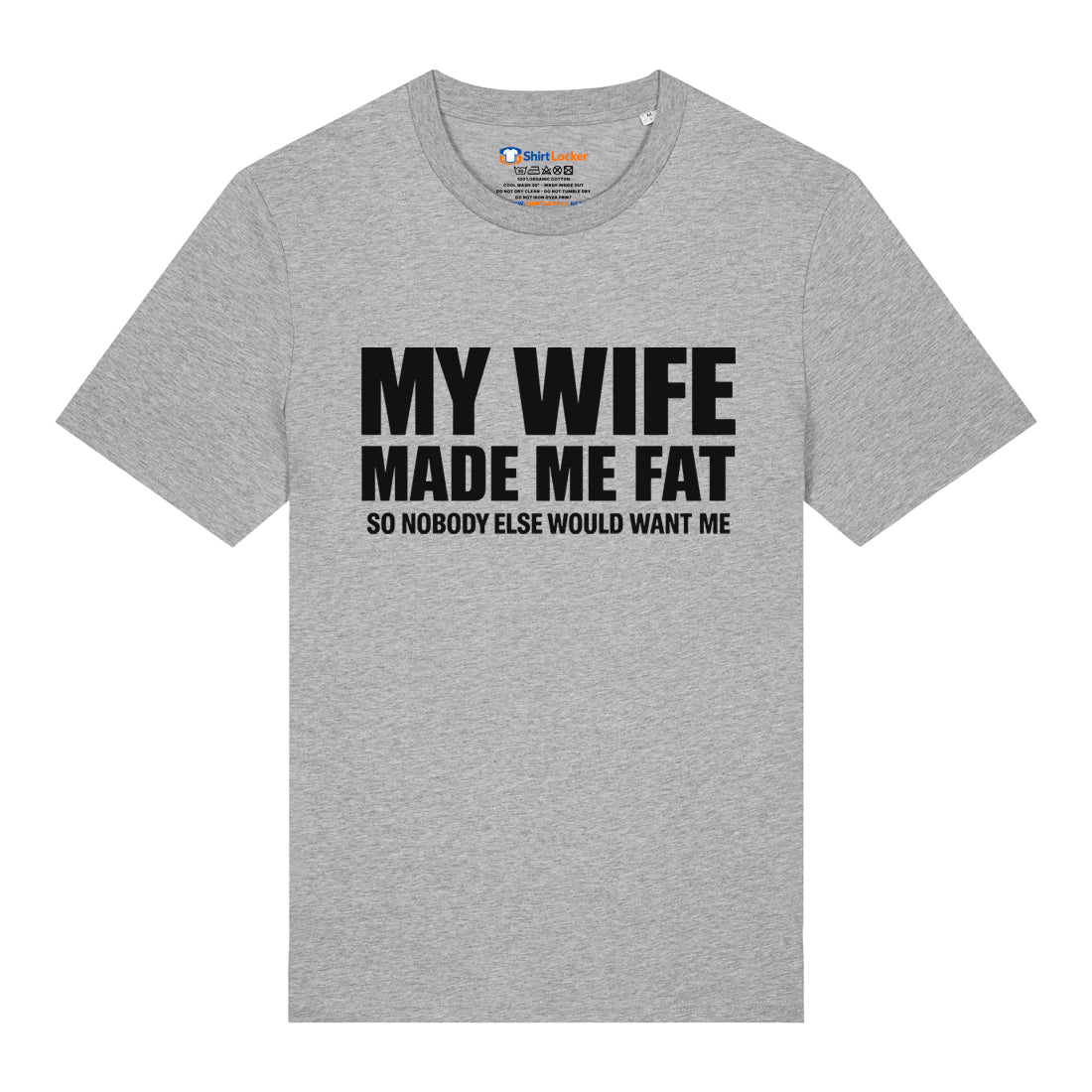 Wife Made Me Fat T-Shirt
