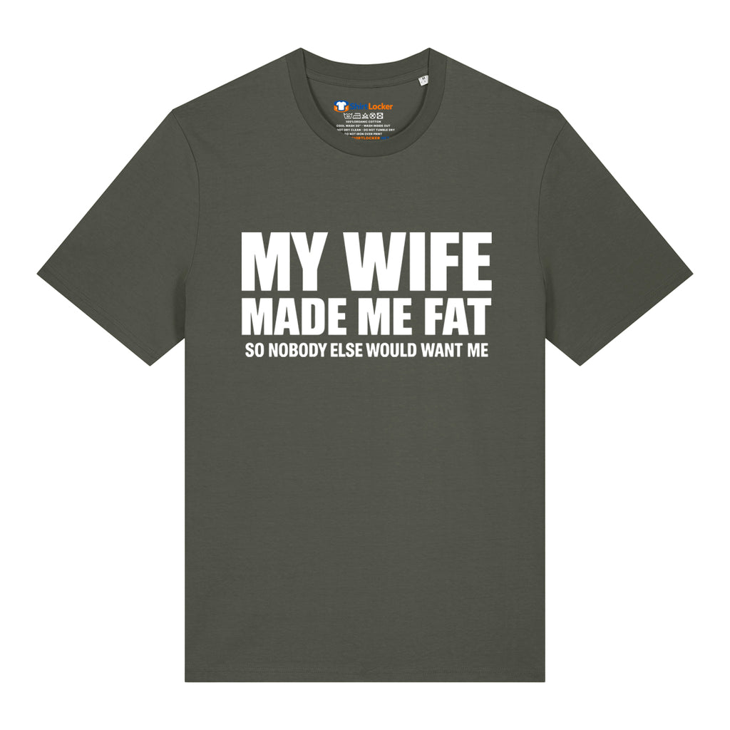 Wife Made Me Fat T-Shirt
