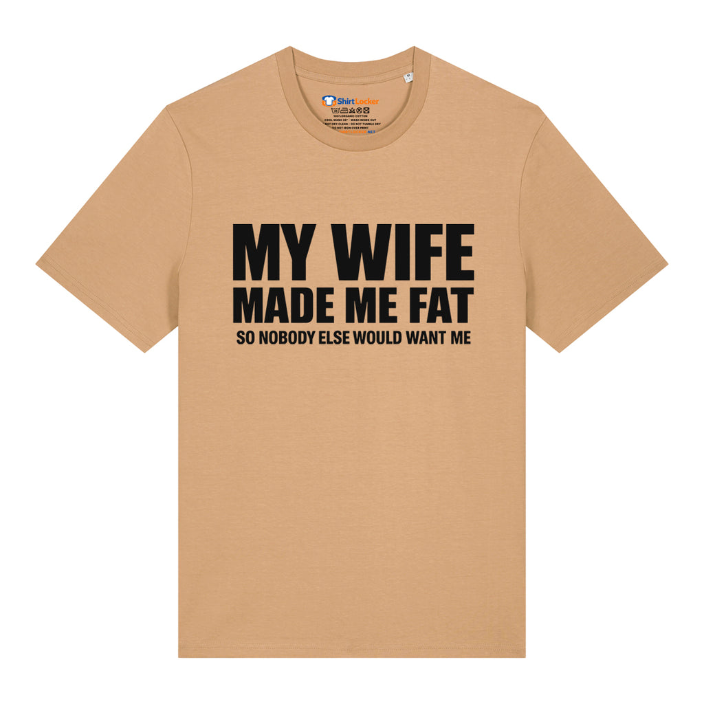 Wife Made Me Fat T-Shirt