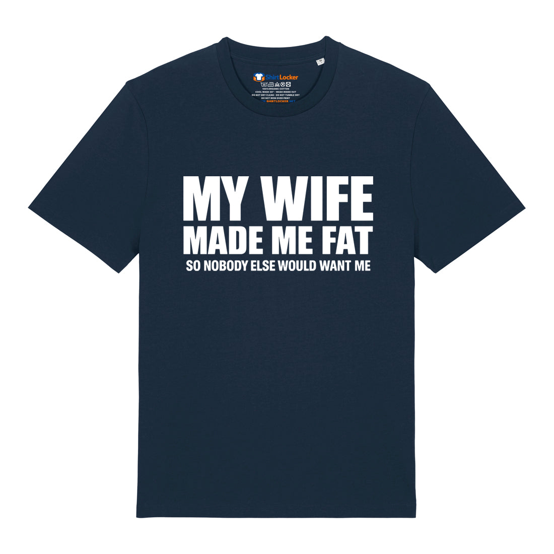 Wife Made Me Fat T-Shirt