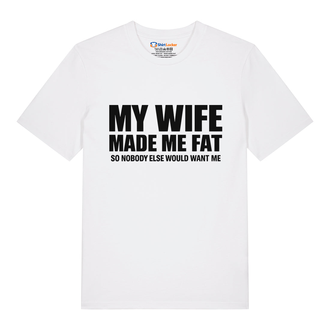Wife Made Me Fat T-Shirt